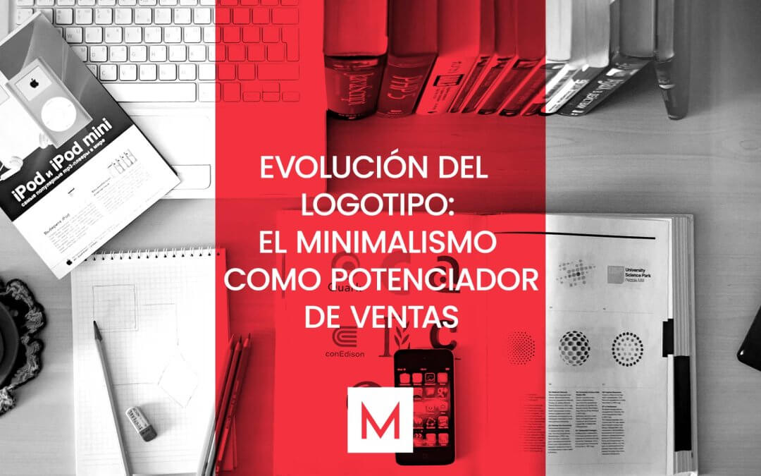 Evolución del logotipo. El minimalismo como potenciador de ventas.